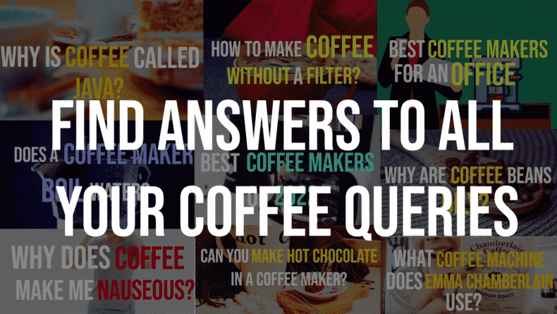 Find Answers to different coffeee queries