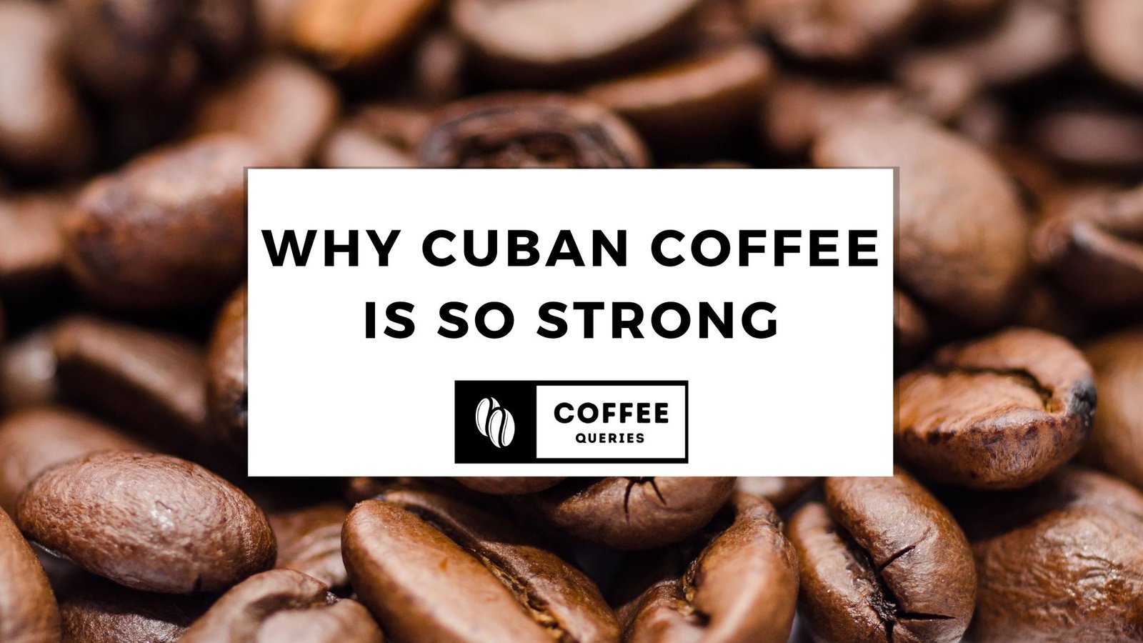 Why is Cuban Coffee so strong