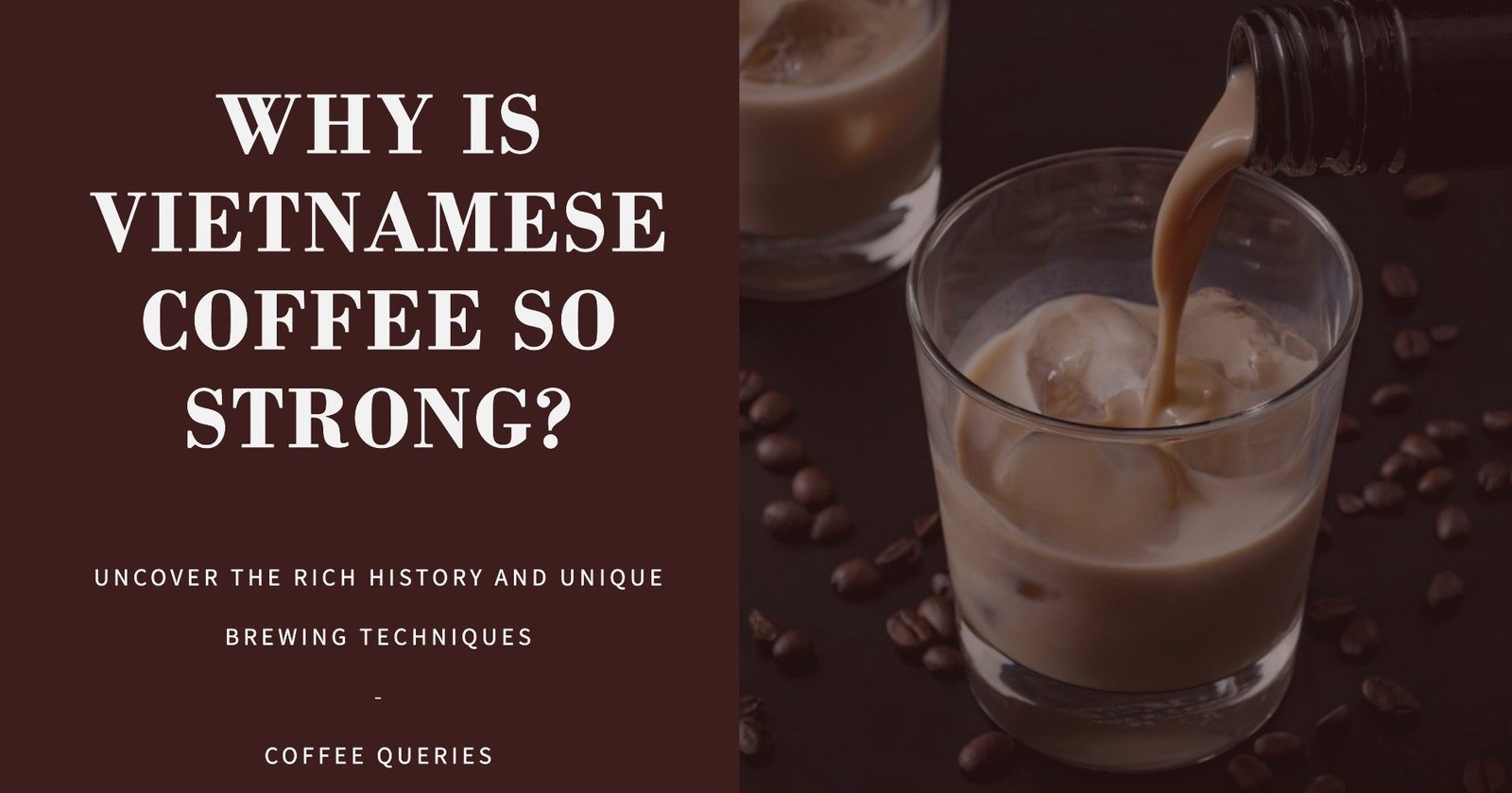 Why is Vietnamese Coffee So Strong?